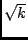 $\sqrt{k}$
