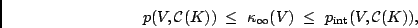 \begin{displaymath}p(V,\mathcal{C}(K)) \; \le \; \kappa_\infty(V) \; \le \; p_{\rm int}(V,\mathcal{C}(K)),\end{displaymath}