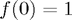 $f(0)=1$