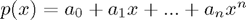 $p(x)=a_0+a_1 x + ... + a_n x^n$