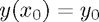 $y(x_0) = y_0$