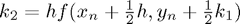 $k_2 = hf(x_n + \frac{1}{2}h , y_n +  \frac{1}{2} k_1)$