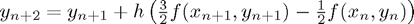 $y_{n+2} = y_{n+1} + h\left( \frac{3}{2} f(x_{n+1}, y_{n+1}) - \frac{1}{2} f(x_n, y_n)\right)$