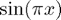 $\sin(\pi x)$