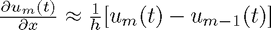 $\frac{\partial u_m(t)}{\partial x} \approx \frac{1}{h}[u_{m}(t) - u_{m-1}(t)]$