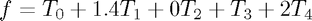 $f = T_0 + 1.4T_1+0T_2 + T_3+ 2T_4$