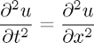 $$ \frac{\partial^2u}{\partial t^2} = \frac{\partial^2u}{\partial x^2}$$