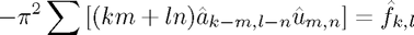 $$ - \pi^2 \sum \left [ (km + ln) \hat{a}_{k-m, l-n} \hat{u}_{m,n} \right
] = \hat{f}_{k,l}$$